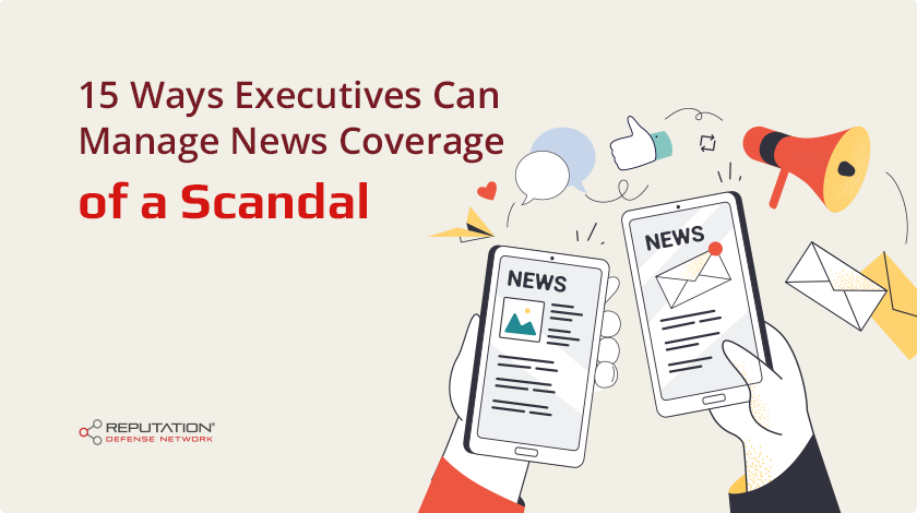 15 Ways Executives Can Manage News Coverage of a Scandal