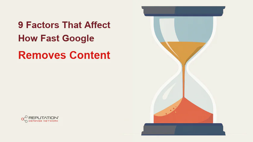 9 Factors That Affect How Fast Google Removes Content